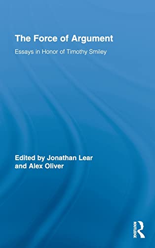 Stock image for The Force of Argument: Essays in Honor of Timothy Smiley (Routledge Studies in Contemporary Philosophy) for sale by Chiron Media