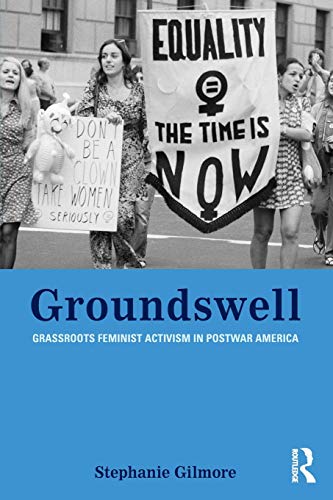 Stock image for Groundswell: Grassroots Feminist Activism in Postwar America for sale by RPL Library Store