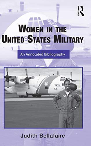 Imagen de archivo de Women in the United States Military: An Annotated Bibliography (Routledge Research Guides to American Military Studies) a la venta por Chiron Media