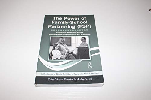 Stock image for The Power of Family-School Partnering (FSP): A Practical Guide for School Mental Health Professionals and Educators (School-Based Practice in Action) for sale by SecondSale