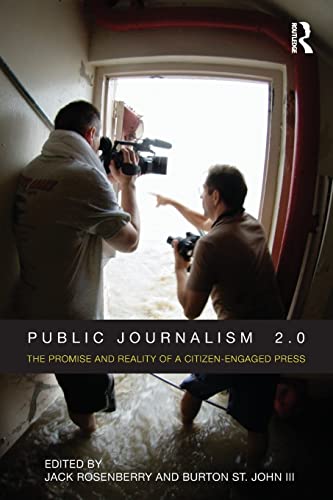 Stock image for Public Journalism 2. 0 : The Promise and Reality of a Citizen Engaged Press for sale by Better World Books