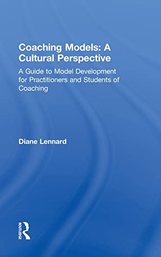 9780415802130: Coaching Models: A Cultural Perspective: A Guide to Model Development: for Practitioners and Students of Coaching