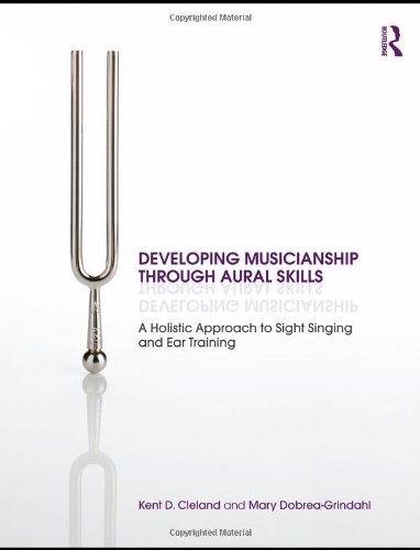 9780415802444: Developing Musicianship Through Aural Skills: A Holistic Approach to Sight Singing and Ear Training