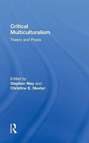 9780415802840: Critical Multiculturalism: Theory and Praxis