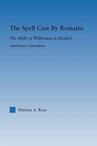 The Spell Cast by Remains (Literary Criticism and Cultural Theory) (9780415802901) by Ross, Patricia