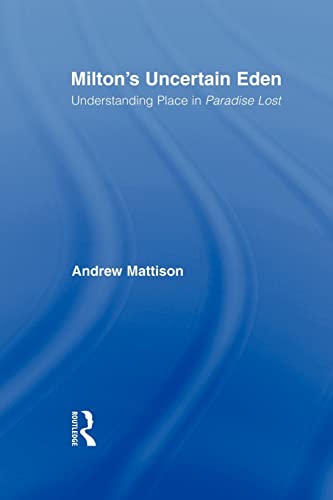 Beispielbild fr Milton's Uncertain Eden : Understanding Place in Paradise Lost zum Verkauf von Blackwell's