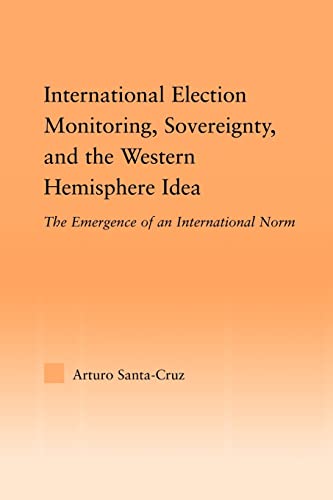 Beispielbild fr International Election Monitoring, Sovereignty, and the Western Hemisphere : The Emergence of an International Norm zum Verkauf von Blackwell's