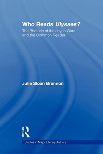 Beispielbild fr Who Reads Ulysses? : The Common Reader and the Rhetoric of the Joyce Wars zum Verkauf von Blackwell's