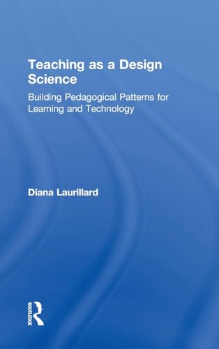 9780415803854: Teaching as a Design Science: Building Pedagogical Patterns for Learning and Technology