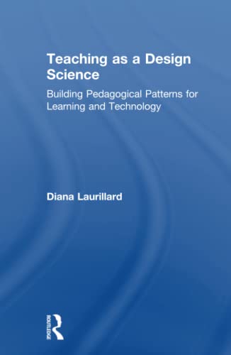 9780415803854: Teaching as a Design Science: Building Pedagogical Patterns for Learning and Technology