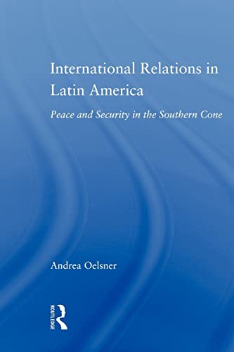 Beispielbild fr International Relations in Latin America : Peace and Security in the Southern Cone zum Verkauf von Blackwell's