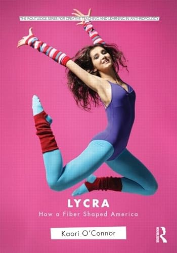 Stock image for Lycra : How a Fiber Shaped America for sale by Better World Books