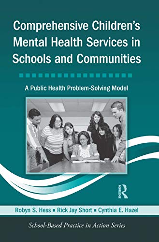 Stock image for Comprehensive Children's Mental Health Services in Schools and Communities: A Public Health Problem-Solving Model (School-Based Practice in Action) for sale by Chiron Media