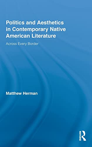 Beispielbild fr Politics and Aesthetics in Contemporary Native American Literature: Across Every Border zum Verkauf von Blackwell's