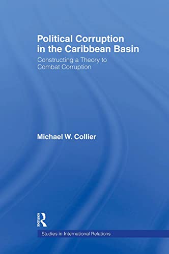 Beispielbild fr Political Corruption in the Caribbean Basin : Constructing a Theory to Combat Corruption zum Verkauf von Blackwell's