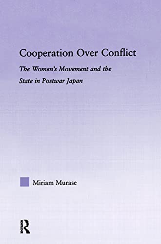 9780415804936: Cooperation over Conflict: The Women's Movement and the State in Postwar Japan