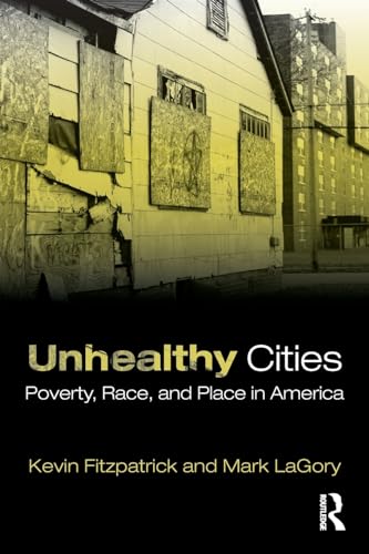 Beispielbild fr Unhealthy Cities: Poverty, Race, and Place in America zum Verkauf von HPB Inc.