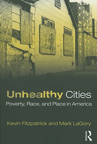 Stock image for Unhealthy Cities: Poverty, Race, and Place in America for sale by HPB Inc.