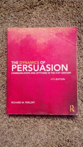Stock image for The Dynamics of Persuasion: Communication and Attitudes in the 21st Century, 4th Edition (Communication Series) for sale by Goodwill Southern California