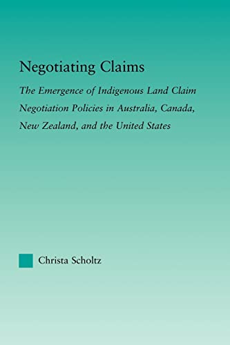 Imagen de archivo de Negotiating Claims : The Emergence of Indigenous Land Claim Negotiation Policies in Australia, Canada, New Zealand, and the United States a la venta por Blackwell's