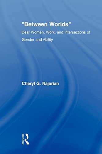 Imagen de archivo de Between Worlds : Deaf Women, Work and Intersections of Gender and Ability a la venta por Blackwell's