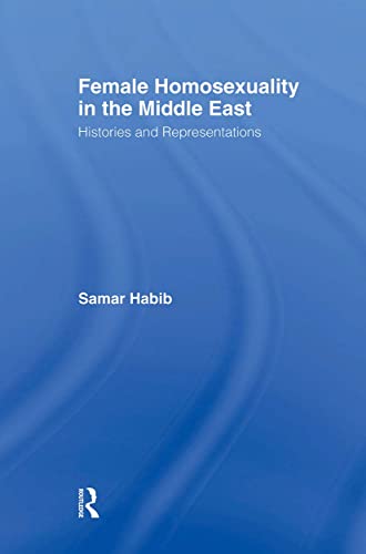 Imagen de archivo de Female Homosexuality in the Middle East : Histories and Representations a la venta por Blackwell's