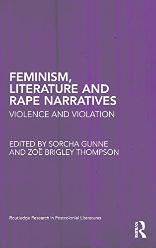 9780415806084: Feminism, Literature and Rape Narratives: Violence and Violation (Routledge Research in Postcolonial Literatures)