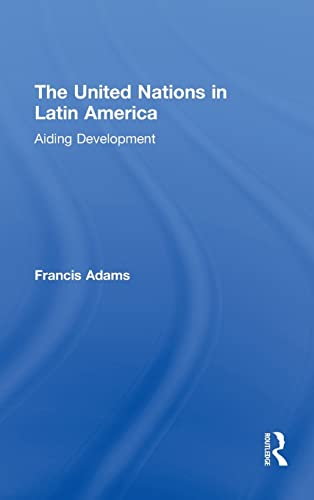 Beispielbild fr The United Nations in Latin America: Aiding Development (Routledge Studies in Latin American Politics) zum Verkauf von Books From California