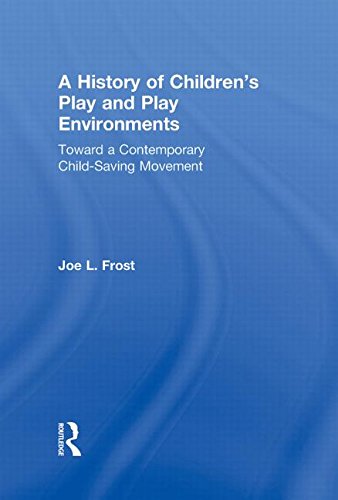 Imagen de archivo de A History of Children's Play and Play Environments: Toward a Contemporary Child-Saving Movement a la venta por Midtown Scholar Bookstore