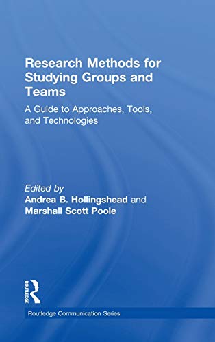 9780415806329: Research Methods for Studying Groups and Teams: A Guide to Approaches, Tools, and Technologies (Routledge Communication Series)