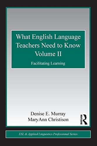 Stock image for What English Language Teachers Need to Know Volume II : Facilitating Learning for sale by Better World Books