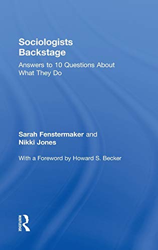 9780415806589: Sociologists Backstage: Answers to 10 Questions About What They Do (Sociology Re-Wired)