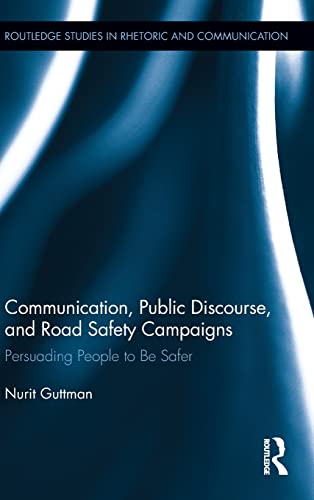 Stock image for Communication, Public Discourse, and Road Safety Campaigns: Persuading People to Be Safer (Routledge Studies in Rhetoric and Communication) for sale by Chiron Media