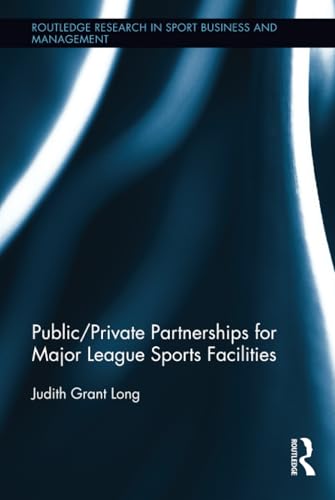 Imagen de archivo de Public-Private Partnerships for Major League Sports Facilities (Routledge Research in Sport Business and Management) a la venta por HPB-Red