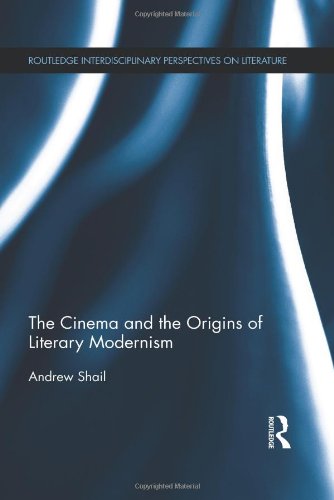 Stock image for The Cinema and the Origins of Literary Modernism (Routledge Interdisciplinary Perspectives on Literature) for sale by Chiron Media