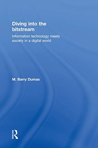 9780415807135: Diving Into the Bitstream: Information Technology Meets Society in a Digital World