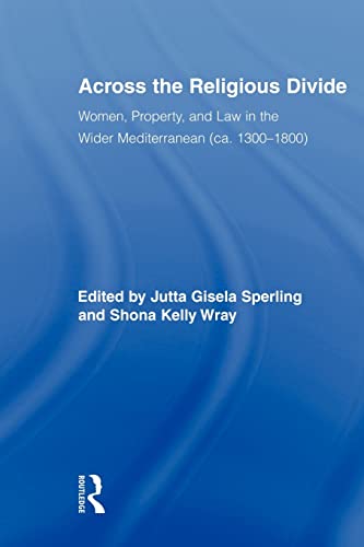 Stock image for Across the Religious Divide: Women, Property, and Law in the Wider Mediterranean (ca. 1300-1800) for sale by Blackwell's