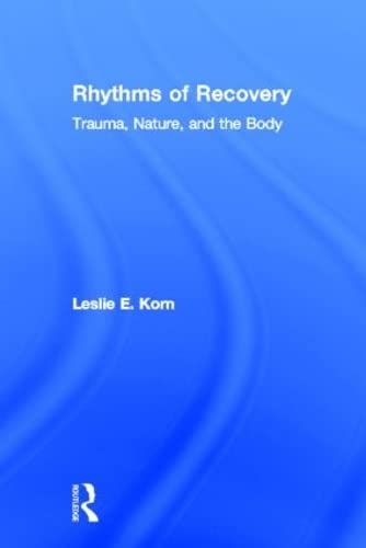 9780415807494: Rhythms of Recovery: Trauma, Nature, and the Body