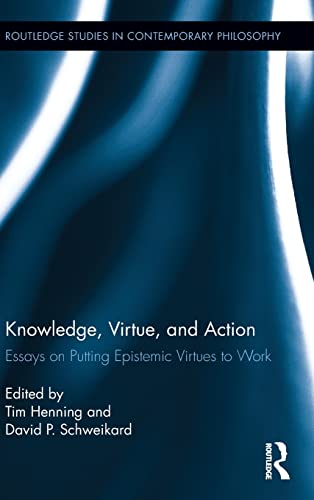 Stock image for Knowledge, Virtue, and Action: Putting Epistemic Virtues to Work (Routledge Studies in Contemporary Philosophy) for sale by Chiron Media
