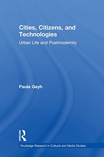 9780415807944: Cities, Citizens, and Technologies: Urban Life and Postmodernity (Routledge Research in Cultural and Media Studies)