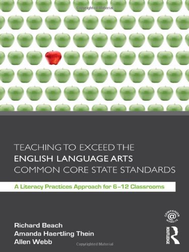 Beispielbild fr Teaching to Exceed the English Language Arts Common Core State Standards : A Literacy Practices Approach for 6-12 Classrooms zum Verkauf von Better World Books