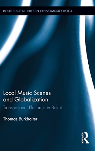 Beispielbild fr Local Music Scenes and Globalization: Transnational Platforms in Beirut (Routledge Studies in Ethnomusicology) zum Verkauf von Chiron Media