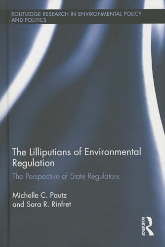 Stock image for The Lilliputians of Environmental Regulation: The Perspective of State Regulators (Routledge Research in Environmental Policy and Politics) for sale by Chiron Media