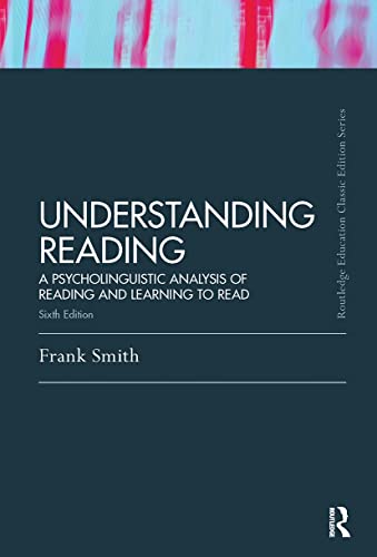 Imagen de archivo de Understanding Reading: A Psycholinguistic Analysis of Reading and Learning to Read, Sixth Edition a la venta por Blackwell's
