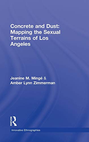Imagen de archivo de Concrete and Dust: Mapping the Sexual Terrains of Los Angeles: Mapping the Sexual Terrains of Los Angeles (Innovative Ethnographies) a la venta por Lucky's Textbooks
