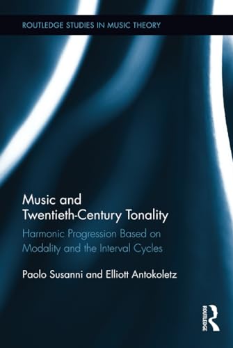 9780415808880: Music and Twentieth-Century Tonality: Harmonic Progression Based on Modality and the Interval Cycles (Routledge Studies in Music Theory)