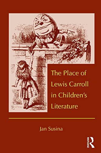 The Place of Lewis Carroll in Children's Literature (Children's Literature and Culture) (9780415808903) by Susina, Jan