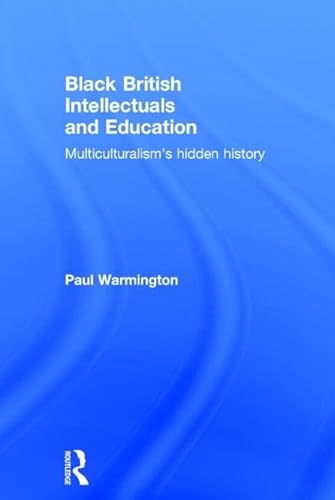 Stock image for Black British Intellectuals and Education: Multiculturalisms hidden history for sale by Chiron Media