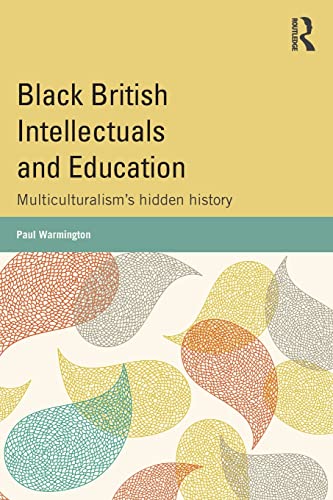 Stock image for Black British Intellectuals and Education: Multiculturalism's hidden history for sale by Blackwell's