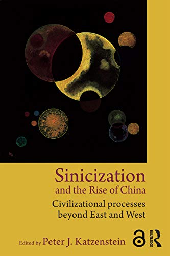 Imagen de archivo de Sinicization and the Rise of China: Civilizational Processes Beyond East and West a la venta por Chiron Media